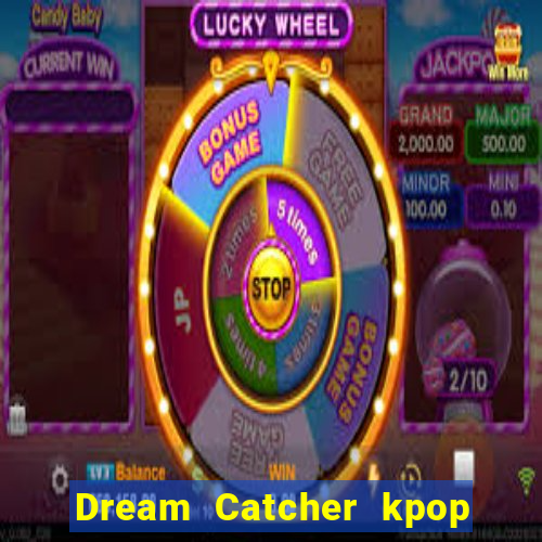 Dream Catcher kpop dreamcatcher kpop lightstick